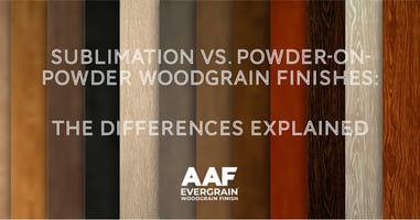 Sublimation vs. Powder on Powder Woodgrain Finishes: the Differences Explained